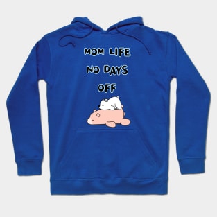 mom life no days off Hoodie